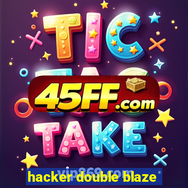 hacker double blaze